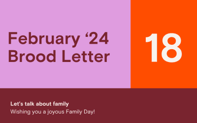 Brood Letter 18 | Let’s Talk about Family!
