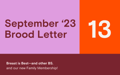 Brood Letter 13 |  Breast is Best—and other BS.