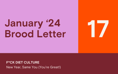 Brood Letter 17 | New Year, Same You (You’re Great!)