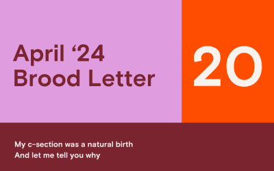 Brood Letter 20 | My c-section was a natural birth